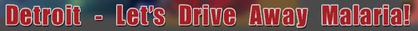 Detroit - Let's Drive Away Malaria!
